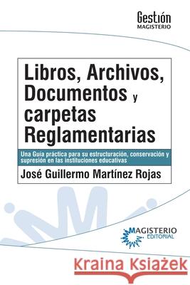 Libros, archivos, documentos y carpetas reglamentarias. Jos? Guillermo Mart?ne 9789582014377 Cooperativa Editorial Magisterio - książka