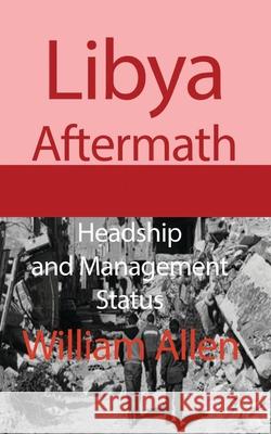 Libya Aftermath: Headship and Management Status Allen, William 9781715548551 Blurb - książka