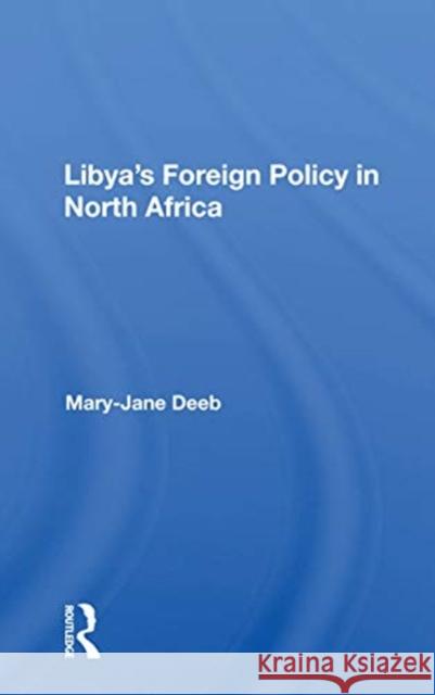 Libya's Foreign Policy in North Africa Mary-Jane Deeb 9780367160692 Routledge - książka