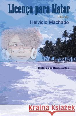 Licença para Matar Machado, Helvidio 9781495401800 Createspace - książka