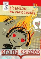 Licencja na zakochanie Marcin Pałasz, Katarzyna Kołodziej 9788382083248 Literatura - książka