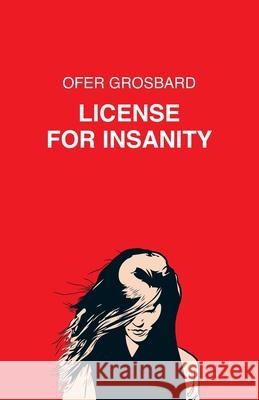 License For Insanity Ofer Grosbard 9789659282944 Ofer Grosbard - książka