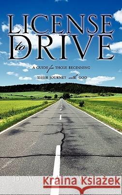 License to Drive D W Caldwell 9781609576110 Xulon Press - książka