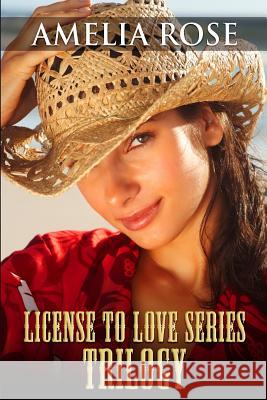 License to Love Series: Trilogy (Contemporary Western Cowboy Romance) Amelia Rose 9781484856284 Createspace - książka