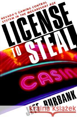 License to Steal: Nevada's Gaming Control System in the Megaresort Age Jeff Burbank 9780874173390 University of Nevada Press - książka