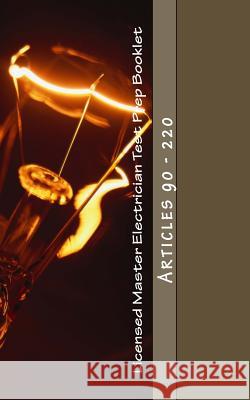 Licensed Master Electrician Test Prep Booklet (90-220): Articles 90 - 220 Nec Questions 9781502778291 Createspace - książka