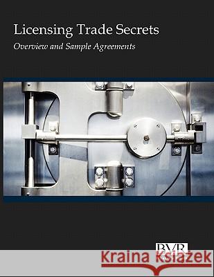 Licensing Trade Secrets: Overview and Sample Agreements Bvr Staff 9781935081555 Business Valuation Resources - książka