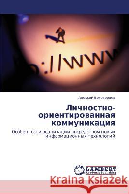 Lichnostno-Orientirovannaya Kommunikatsiya Belozertsev Aleksey 9783843310703 LAP Lambert Academic Publishing - książka