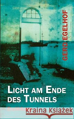 Licht am Ende des Tunnels Gerd Egelhof 9783833484117 Books on Demand - książka