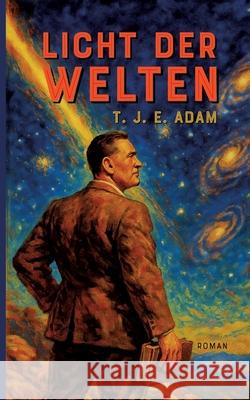 Licht der Welten T. J. E. Adam 9783695190645 Bod - Books on Demand - książka
