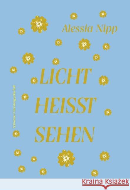 Licht heisst sehen Nipp, Alessia 9783038831068 Schweizer Literaturgesellschaft - książka