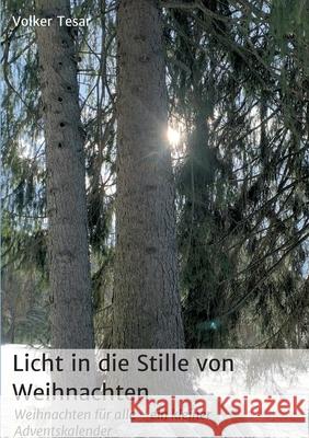 Licht in die Stille von Weihnachten: Weihnachten für alle - ein kleiner Adventskalender Tesar, Volker 9783347098046 Tredition Gmbh - książka