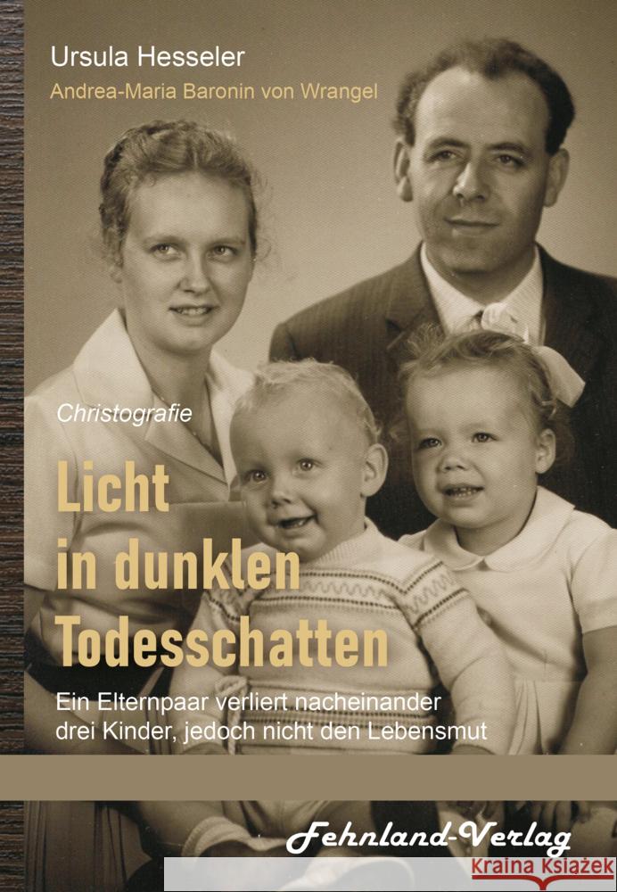 Licht in dunklen Todesschatten ... Ein Elternpaar verliert nacheinander drei Kinder, jedoch nicht den Lebensmut Hesseler, Ursula 9783969710425 Fehnland Verlag - książka