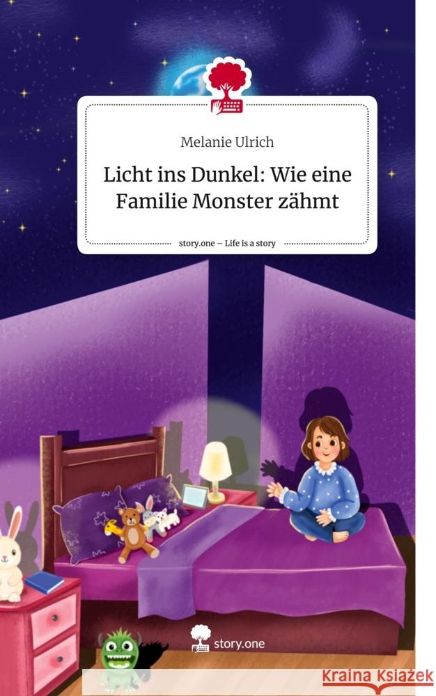 Licht ins Dunkel: Wie eine Familie Monster zähmt. Life is a Story - story.one Ulrich, Melanie 9783711576408 story.one publishing - książka