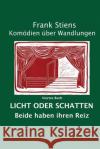 Licht oder Schatten: Beide haben ihren Reiz Stiens, Frank 9781974145652 Createspace Independent Publishing Platform