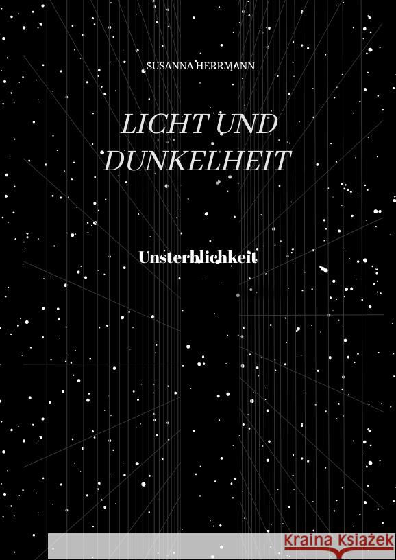 Licht und Dunkelheit - Unsterblichkeit - Herrmann, Susanna 9783347697225 tredition - książka