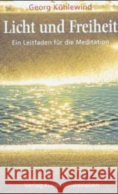 Licht und Freiheit : Ein Leitfaden für die Meditation Kühlewind, Georg   9783772522345 Freies Geistesleben - książka