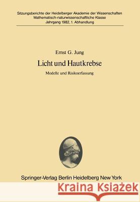 Licht Und Hautkrebse: Modelle Und Risikoerfassung Vorgetragen in Der Sitzung Vom 27. Juni 1981 Jung, E. G. 9783540114239 Springer - książka