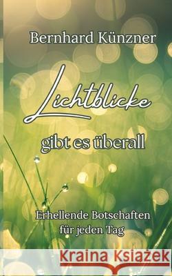 Lichtblicke gibt es überall Künzner, Bernhard 9783384738363 tredition - książka