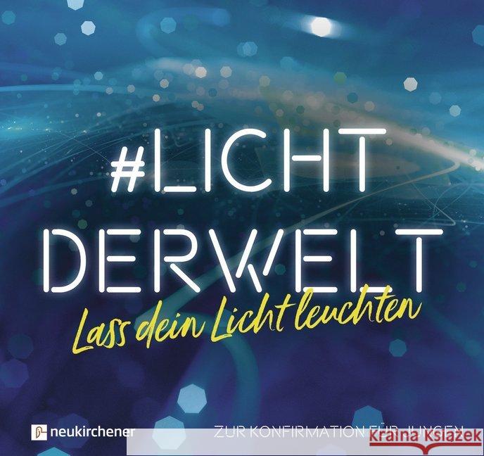 #lichtderwelt. Lass dein Licht leuchten - Zur Konfirmation für Jungen Atkinson, Ruth 9783761566879 Neukirchener Verlag - książka