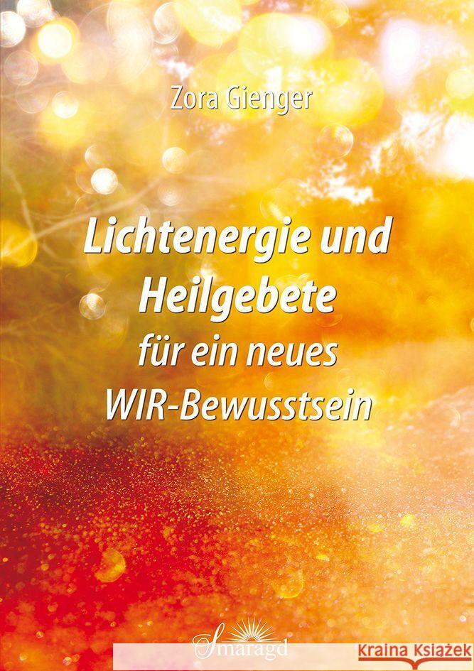 Lichtenergie und Heilgebete für ein neues WIR-Bewusstsein Gienger, Zora 9783955312008 Smaragd - książka