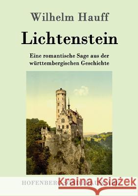 Lichtenstein: Eine romantische Sage aus der württembergischen Geschichte Wilhelm Hauff 9783843091251 Hofenberg - książka