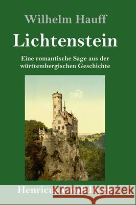 Lichtenstein (Großdruck): Eine romantische Sage aus der württembergischen Geschichte Wilhelm Hauff 9783847840978 Henricus - książka