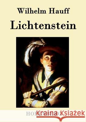 Lichtenstein: Romantische Sage aus der württembergischen Geschichte Hauff, Wilhelm 9783843036030 Hofenberg - książka