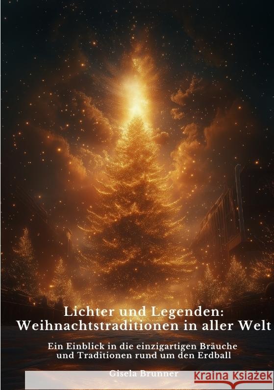 Lichter und Legenden: Weihnachtstraditionen in  aller Welt Brunner, Gisela 9783384400666 tredition - książka