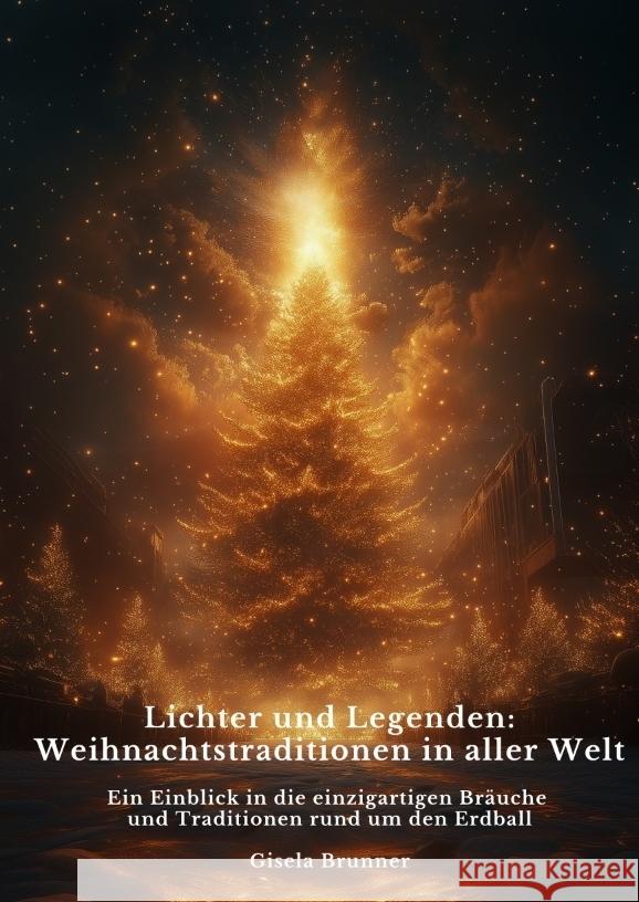 Lichter und Legenden: Weihnachtstraditionen in  aller Welt Brunner, Gisela 9783384400673 tredition - książka