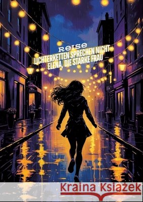 Lichterketten sprechen nicht - Elena, die starke Frau* Müller, Sylvia 9783384671455 tredition - książka