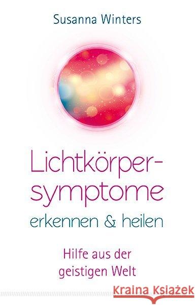 Lichtkörpersymptome erkennen und heilen : Hilfe aus der geistigen Welt Winters, Susanna 9783898455398 Silberschnur - książka