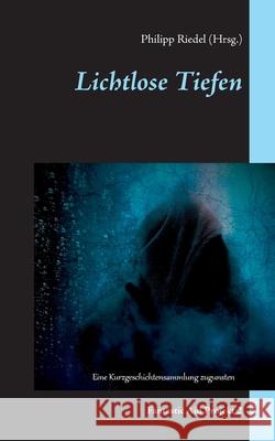 Lichtlose Tiefen: Fantastic Aid Projekt 2 Philipp Riede 9783752691627 Books on Demand - książka
