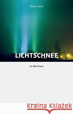 Lichtschnee im Wortraum Heinl, Peter 9780993580215 Thinkaeon - książka