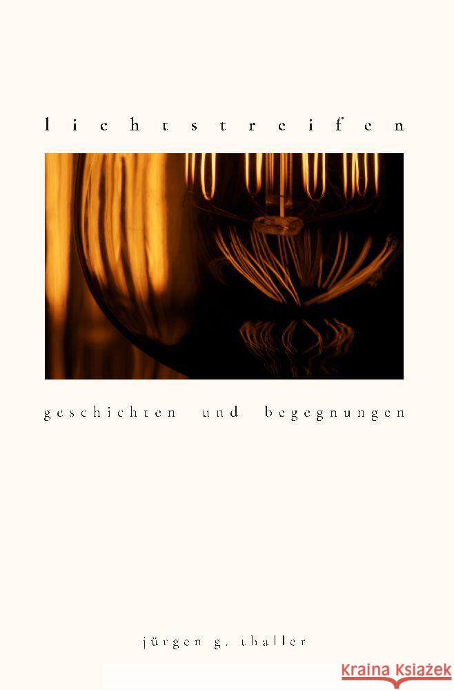 lichtstreifen: geschichten und begegnungen J?rgen Thaller 9783347970106 Tredition Gmbh - książka