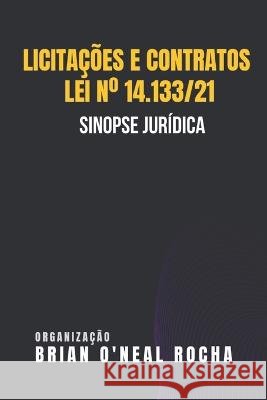 Licitacoes e Contratos - Lei n Degrees 14.133/21: (Sinopse Juridica) Brian O'Neal Rocha   9798394129421 Independently Published - książka