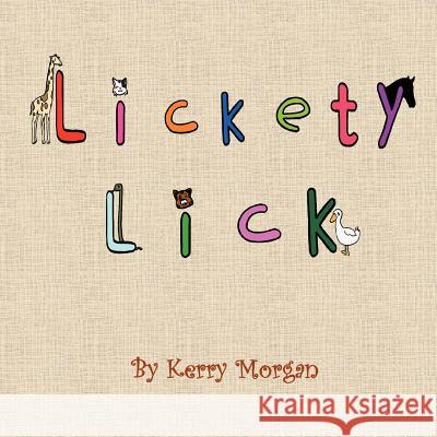 Lickety Lick Kerry Morgan 9781468555103 Authorhouse - książka