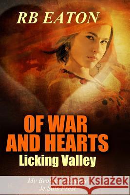 Licking Valley: Of War and Hearts MS Rosemary B. Eaton 9781519741257 Createspace Independent Publishing Platform - książka