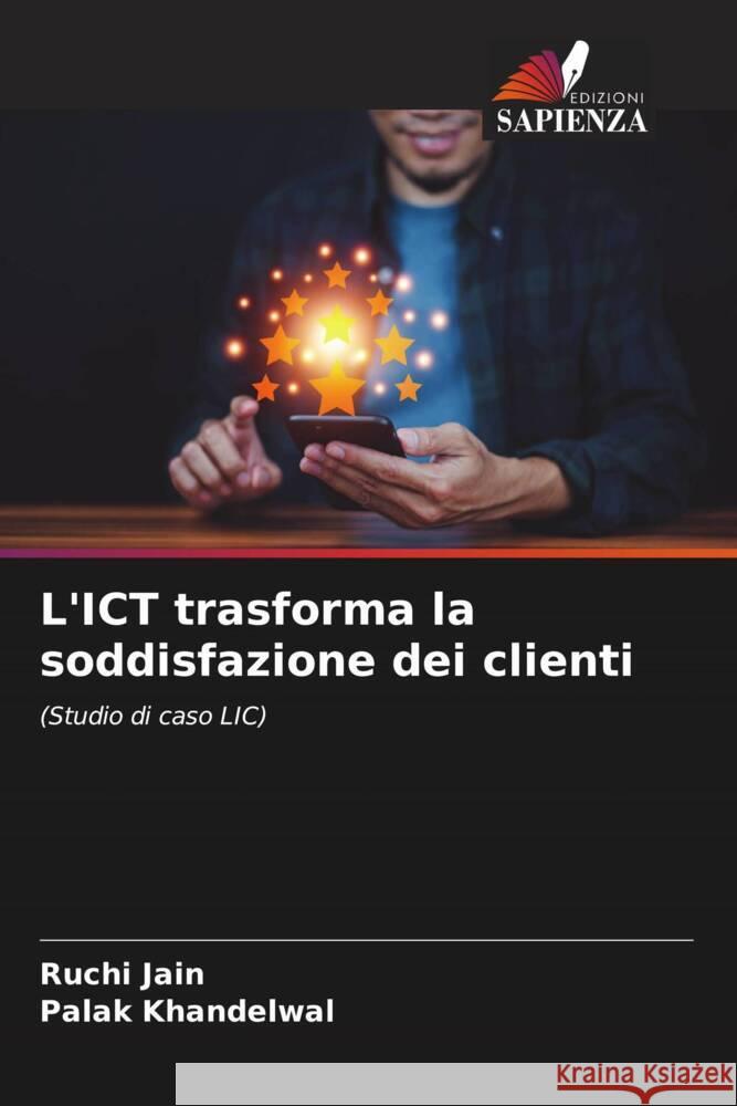 L'ICT trasforma la soddisfazione dei clienti Ruchi Jain Palak Khandelwal 9786207166503 Edizioni Sapienza - książka