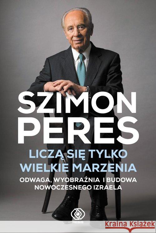 Liczą się tylko wielkie marzenia Peres Szimon 9788381880916 Rebis - książka