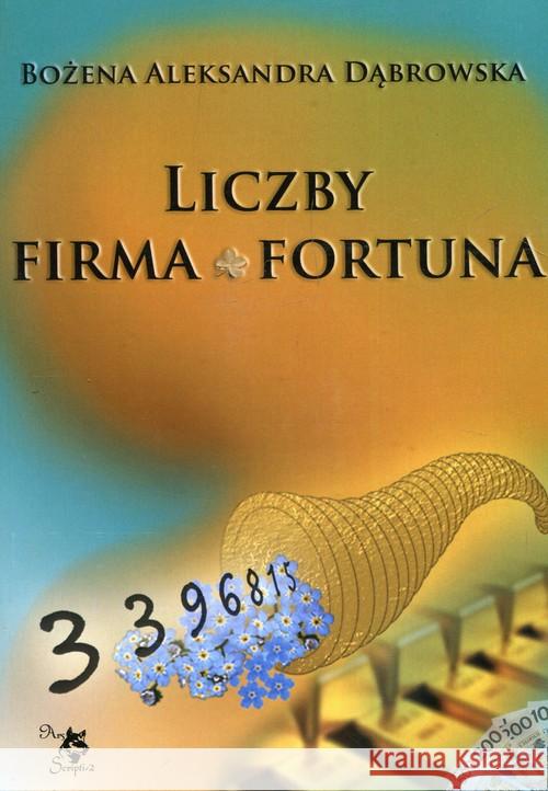 Liczby. Firma. Fortuna Dąbrowska Bożena Aleksandra 9788360472118 Ars Scripti-2 - książka