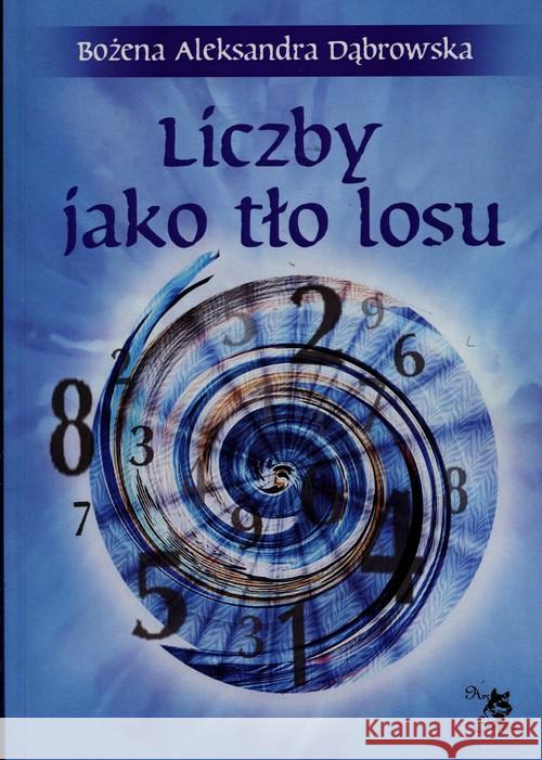 Liczby jako tło losu Dąbrowska Bożena Aleksandra 9788360472934 Ars Scripti-2 - książka