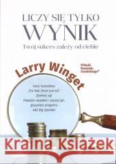 Liczy się tylko wynik Larry Winget 9788366748279 Logos Oficyna Wydawnicza - książka