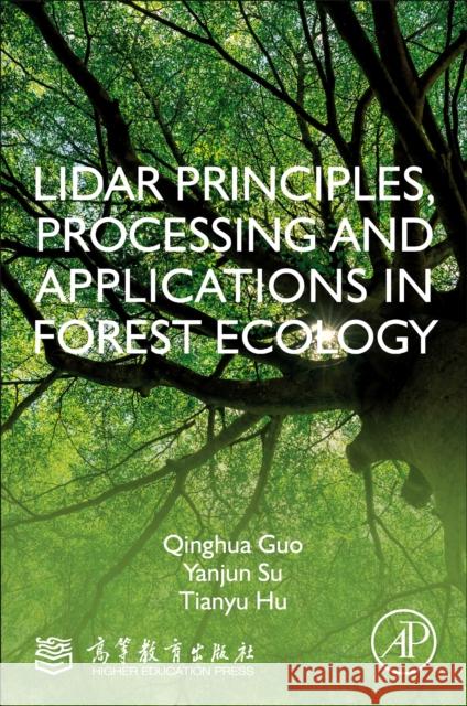 LiDAR Principles, Processing and Applications in Forest Ecology Tianyu (Associate professor in the Institute of Botany, Chinese Academy of Sciences, Beijing, China) Hu 9780128238943 Academic Press - książka