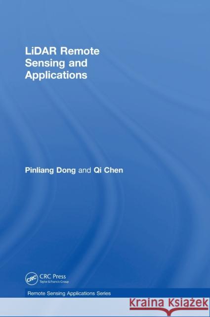 LiDAR Remote Sensing and Applications Dong, Pinliang 9781482243017 CRC Press - książka