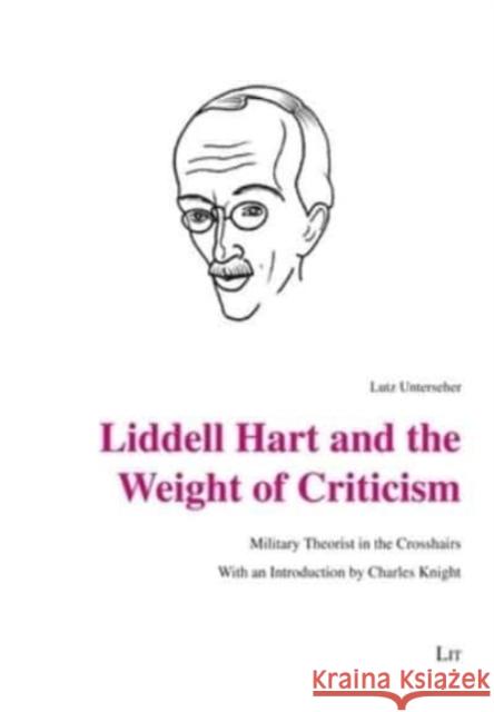 Liddell Hart and the Weight of Criticism Lutz Unterseher 9783643914378 Lit Verlag - książka