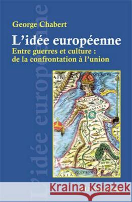 L'Idée Européenne: Entre Guerres Et Culture: de la Confrontation À l'Union Chabert, George 9789052010762 Peter Lang Gmbh, Internationaler Verlag Der W - książka