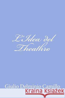 L'Idea del Theathro Giulio Delminio Camillo 9781478330325 Createspace - książka