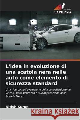 L'idea in evoluzione di una scatola nera nelle auto come elemento di sicurezza standard Kurup, Nitish 9786208691493 Edizioni Sapienza - książka