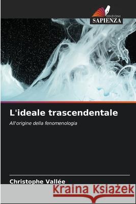 L'ideale trascendentale Christophe Vallée 9786204161891 Edizioni Sapienza - książka